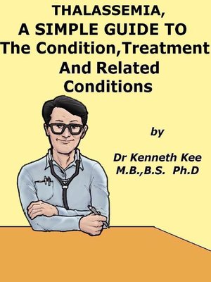 cover image of Thalassemia, a Simple Guide to the Condition, Treatment and Related Conditions